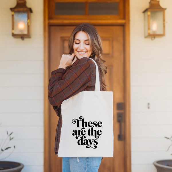 These Are The Days Tote