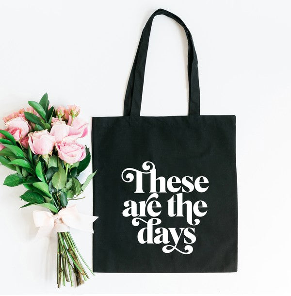 These Are The Days Tote